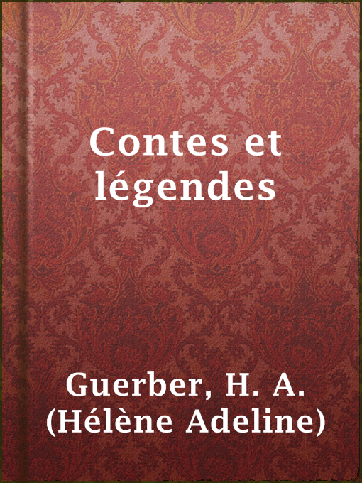 Title details for Contes et légendes by H. A. (Hélène Adeline) Guerber - Wait list